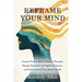 Reframe Your Mind: Practical Tools to Rewire Negative Thoughts, Manage Depression and Bipolar Symptoms, and Take Control of Your Mental Health