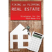 Fixing and Flipping Real Estate: Strategies for the Post-Boom Era