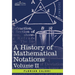 A History of Mathematical Notations: Vol. II