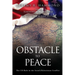 Obstacle to Peace: The US Role in the Israeli-Palestinian Conflict
