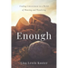 Enough: Finding Contentment in a World of Wanting and Wandering