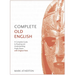 Complete Old English Beginner to Intermediate Course: A Comprehensive Guide to Reading and Understanding Old English, with Original Texts