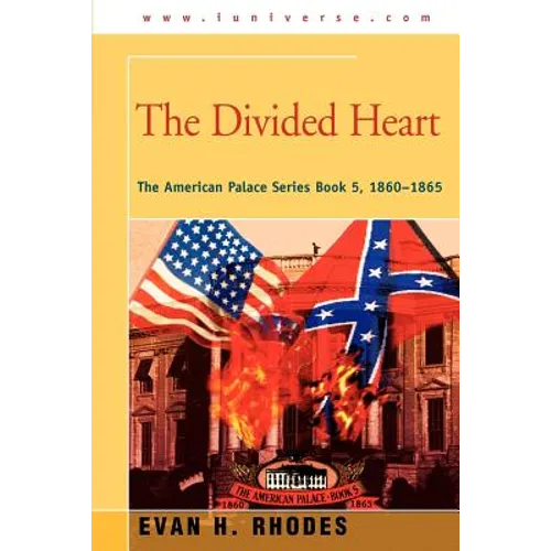 The Divided Heart: The American Palace Series Book 5, 1860-1865