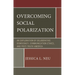 Overcoming Social Polarization: An Exploration of Deliberative Democracy, Communication Ethics, and Post-Truth America