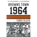 Browns Town 1964: The Cleveland Browns and the 1964 Championship