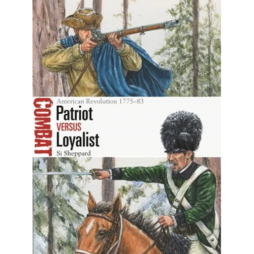 Patriot Vs Loyalist: American Revolution 1775-83