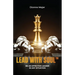 Lead With Soul, How to Become a More Effective Leader in Uncertain Times (without being an as*)