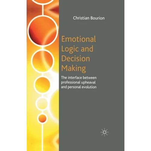Emotional Logic and Decision Making: The Interface Between Professional Upheaval and Personal Evolution