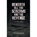 Beneath All the Screams and The Revenge: Two Short Stories