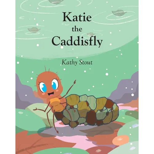 Katie the Caddisfly