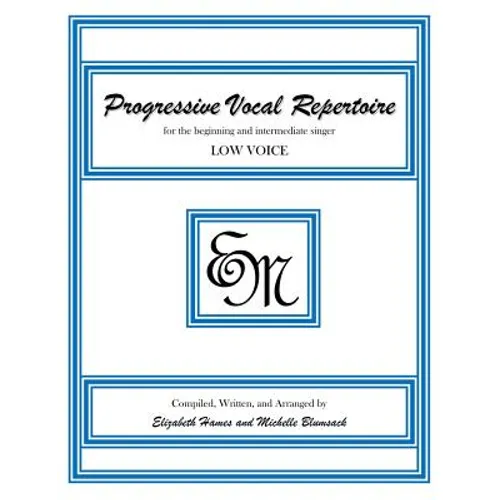 Progressive Vocal Repertoire (Low Voice): for the beginning and intermediate singer