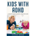 Kids with ADHD: A complete guide to helping a child with ADHD