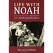 Life With Noah: Stories and Adventures of Richard Smith