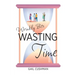 Wasting Time: A Wrinkly Bits Senior Hijinks Romance