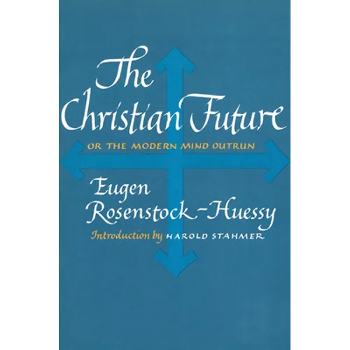 The Christian Future: Or the Modern Mind Outrun