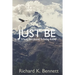Just Be: "A Young Man's Journey To Discovering His True Self"