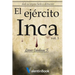 El Ejército Inca: Desde sus orígenes hasta su destrucción