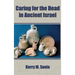 Caring for the Dead in Ancient Israel