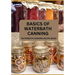 Basics Of Waterbath Canning For Beginners: The Complete Waterbath Canning Recipe Book (2024 Edition)