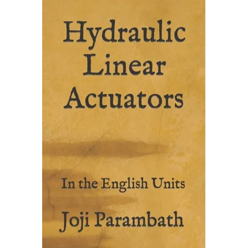 Hydraulic Linear Actuators: In the English Units