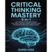 Critical Thinking Mastery 5-in-1: Logic, Manipulation Defense, Systems Intelligence, Strategic Planning, and Game Theory for Smarter Decisions and Cle