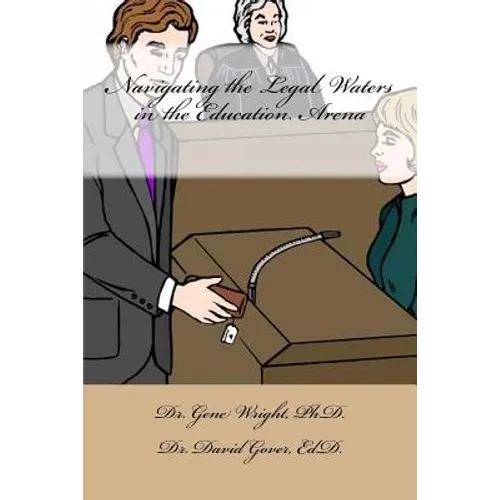 Navigating the Legal Waters in the Education Arena: New Educators Guide to Avoid the Court Room