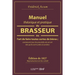 Manuel Théorique Et Pratique Du Brasseur, Ou l'Art de Faire Toutes Sortes de Bière