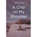 A Chip on My Shoulder