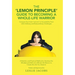The 'Lemon Principle' Guide to Becoming a Whole-Life Warrior: Conquer Your Inner 'Lemons' to Successfully Face Life's Ordinary and Extraordinary Chall