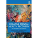 Creative Mental Health Recovery: An Approach To Healing