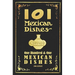 101 Mexican Dishes - 1906 Reprint