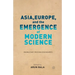 Asia, Europe, and the Emergence of Modern Science: Knowledge Crossing Boundaries
