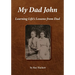 My Dad John: Learning Life's Lessons From Dad