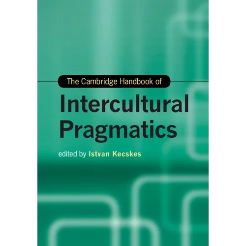The Cambridge Handbook of Intercultural Pragmatics