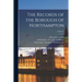 The Records of the Borough of Northampton; Volume 2