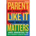 Parent Like It Matters: How to Raise Joyful, Change-Making Girls