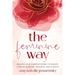 The Feminine Way: Reclaim your feminine energy to create a life of pleasure, aliveness, and vitality