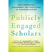 Publicly Engaged Scholars: Next-Generation Engagement and the Future of Higher Education
