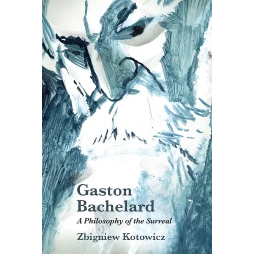 Gaston Bachelard: A Philosophy of the Surreal