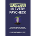 Purpose in Every Paycheck: Discover Financial Freedom and the Future You're Made For