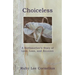 Choiceless: A Birthmother'S Story of Love, Loss & Reunion