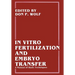 In Vitro Fertilization and Embryo Transfer: A Manual of Basic Techniques