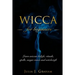 Wicca: For Beginners. Learn wiccan beliefs, rituals, spells, magic runes and witchcraft.