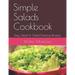 Simple Salads Cookbook: Easy Salad & Salad Dressing Recipes