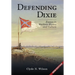 Defending Dixie: Essays in Southern History and Culture