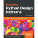 Mastering Python Design Patterns
