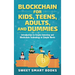 Blockchain for Kids, Teens, Adults, and Dummies: Introduction to Crypto Investing and Blockchain Technology in Simple Words