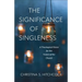 The Significance of Singleness: A Theological Vision for the Future of the Church