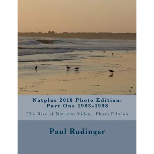 Natplus 2018 Photo Edition: Part One 1983-1998: The Rise of Naturist Video, Photo Edition