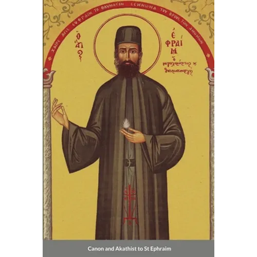 Canon and Akathist to St Ephraim
